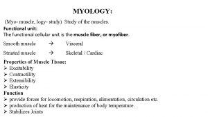 MYOLOGY Myo muscle logy study Study of the