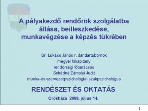 A plyakezd rendrk szolglatba llsa beilleszkedse munkavgzse a