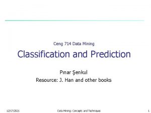 Ceng 714 Data Mining Classification and Prediction Pnar