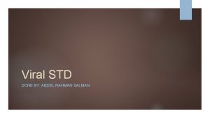 Viral STD DONE BY ABDEL RAHMAN SALMAN Viruses