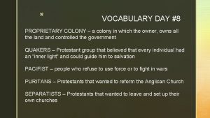 z VOCABULARY DAY 8 PROPRIETARY COLONY a colony