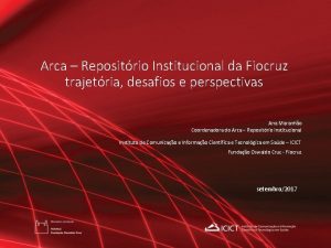 Arca Repositrio Institucional da Fiocruz trajetria desafios e