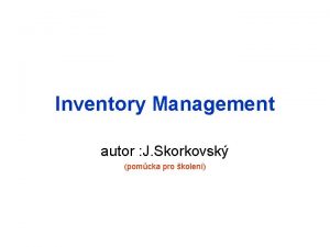 Inventory Management autor J Skorkovsk pomcka pro kolen