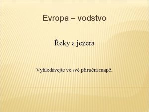 Evropa vodstvo eky a jezera Vyhledvejte ve sv