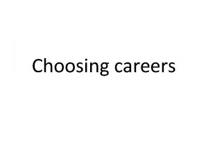 Choosing careers Say what A career used to