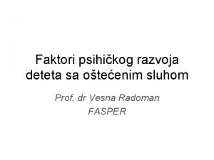 Faktori psihikog razvoja deteta sa oteenim sluhom Prof