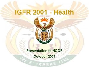 IGFR 2001 Health Presentation to NCOP October 2001
