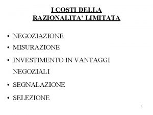 I COSTI DELLA RAZIONALITA LIMITATA NEGOZIAZIONE MISURAZIONE INVESTIMENTO