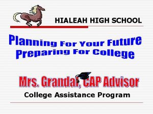 HIALEAH HIGH SCHOOL College Assistance Program Testing For