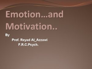 Emotionand Motivation By Prof Reyad AlAzzawi F R