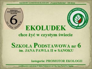 NARODOWY KONKURS EKOLOGICZNY Przyjani rodowisku XIII edycja EKOLUDEK