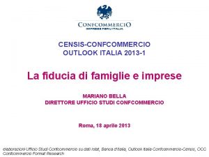 CENSISCONFCOMMERCIO OUTLOOK ITALIA 2013 1 La fiducia di