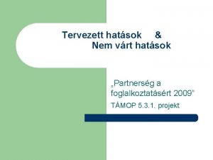 Tervezett hatsok Nem vrt hatsok Partnersg a foglalkoztatsrt