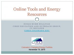 Online Tools and Energy Resources SUSAN BUHR SULLIVAN