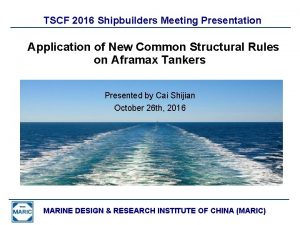 TSCF 2016 Shipbuilders Meeting Presentation Application of New