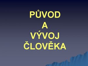 PVOD A VVOJ LOVKA PVOD A VVOJ LOVKA