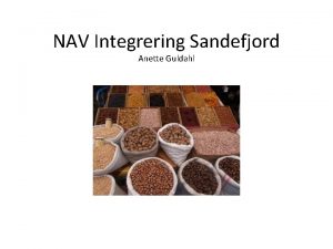 NAV Integrering Sandefjord Anette Guldahl Bakgrunnsinfo om NAV