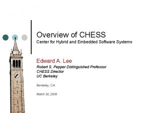 Overview of CHESS Center for Hybrid and Embedded