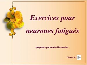 Exercices pour neurones fatigus proposs par Andr Hernandez