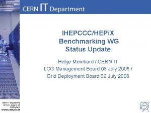 IHEPCCCHEPi X Benchmarking WG Status Update Helge Meinhard