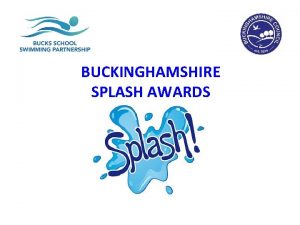 BUCKINGHAMSHIRE SPLASH AWARDS Bucks Splash Award 1 NAMES