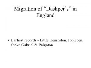 Migration of Dashpers in England Earliest records Little