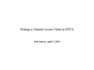 Writing a Channel Access Client in EPICS Bob