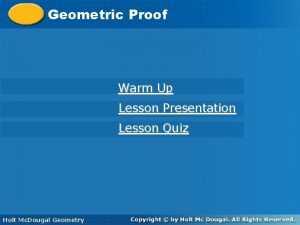 Geometric Proof Warm Up Lesson Presentation Lesson Quiz