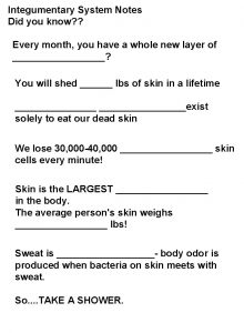 Integumentary System Notes Did you know Every month