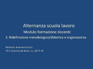 Alternanza scuola lavoro Modulo formazione docenti 2 Ridefinizione