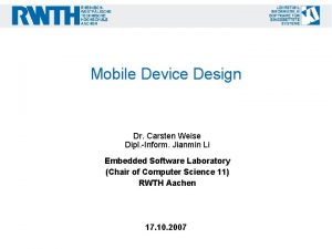 Mobile Device Design Dr Carsten Weise Dipl Inform