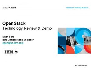 Open Stack Technology Review Demo Egan Ford IBM
