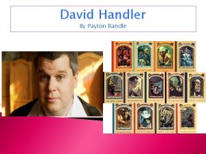 David Handler By Payton Randle David Handlers Life