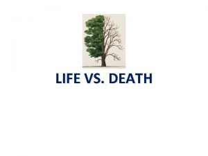 LIFE VS DEATH LIFE VS DEATH The Walking