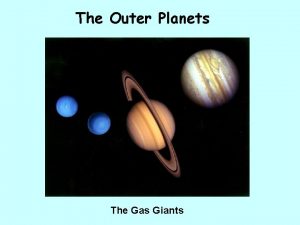 The Outer Planets The Gas Giants JUPITER DISTANCE