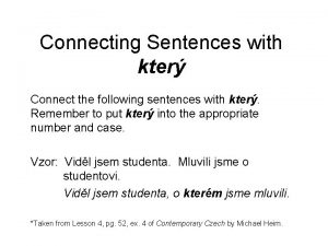 Connecting Sentences with kter Connect the following sentences