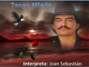 Interpreta Joan Sebastin Tengo Miedo Con los aos