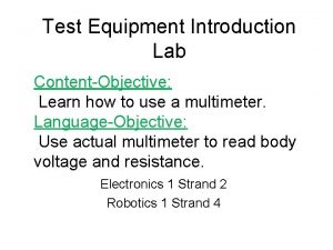 Test Equipment Introduction Lab ContentObjective Learn how to