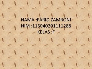 NAMA FARID ZAMRONI NIM 115040201111288 KELAS F STRUKTUR