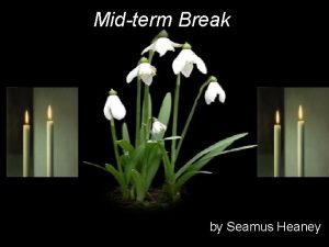 Midterm Break by Seamus Heaney Midterm Break Think