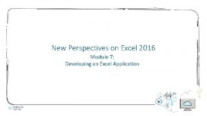 New Perspectives on Excel 2016 Module 7 Developing