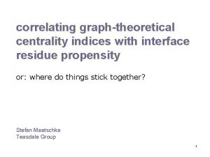 correlating graphtheoretical centrality indices with interface residue propensity