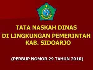 TATA NASKAH DINAS DI LINGKUNGAN PEMERINTAH KAB SIDOARJO