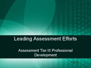 Leading Assessment Efforts Assessment Tier III Professional Development