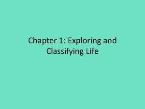 Chapter 1 Exploring and Classifying Life Section 1