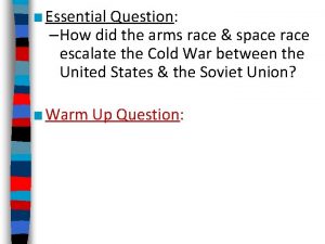 Essential Question How did the arms race space