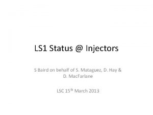 LS 1 Status Injectors S Baird on behalf