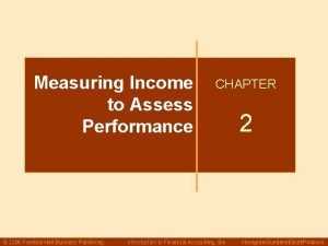 Measuring Income to Assess Performance 2006 Prentice Hall