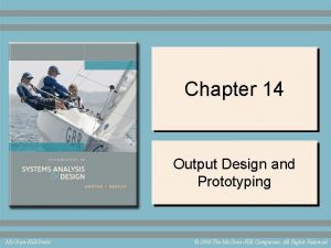 Chapter 14 Output Design and Prototyping Mc GrawHillIrwin