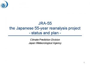 JRA55 the Japanese 55 year reanalysis project status